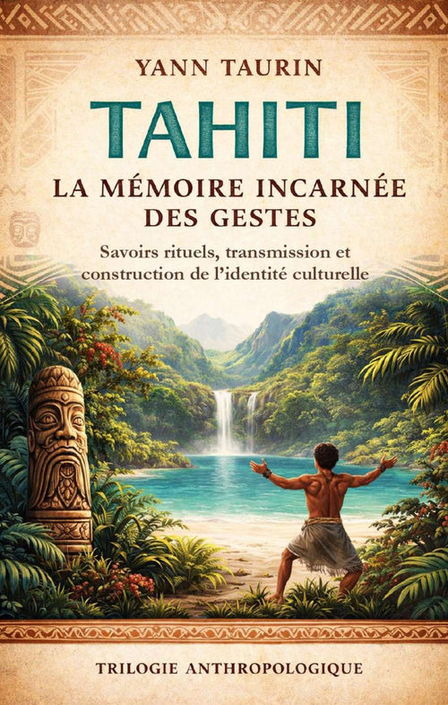 Tahiti - La mémoire incarnée des gestes