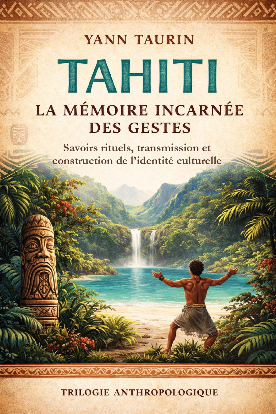 Tahiti La Mémoire incarnée des gestes